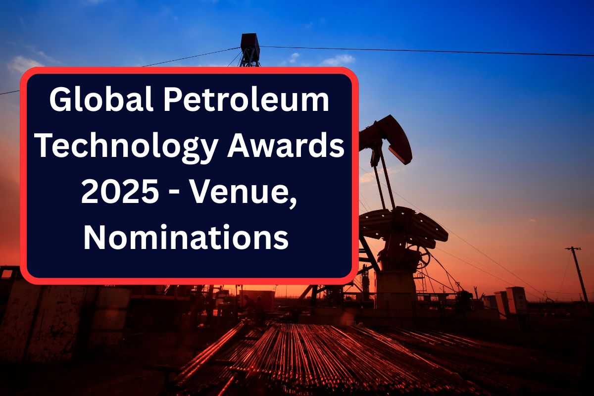 Global Petroleum Technology Awards 2025 - Venue, Nominations & Award Category