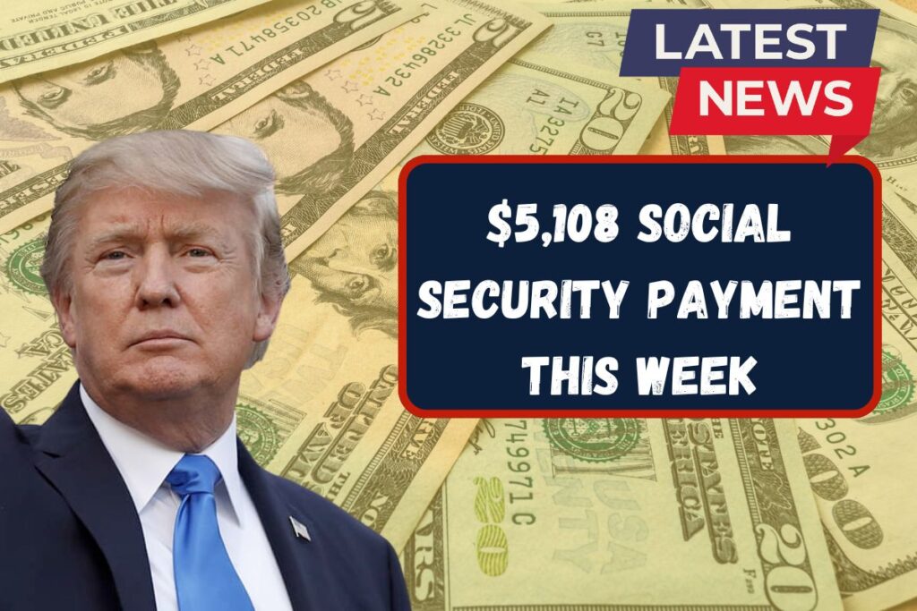 $5,108 Social Security Payment This Week - Find Out If You’re Eligible