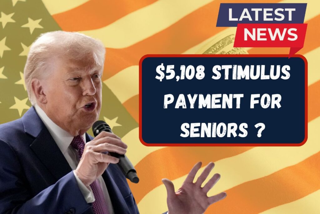$5,108 Stimulus Payment for Seniors  – November 2025 Full Payment Schedule & Fact Check