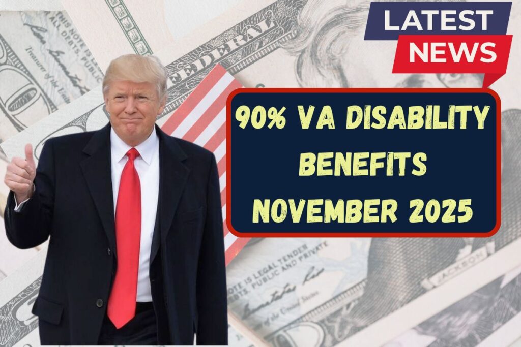 90% VA Disability Benefits November 2025 – Check New Criteria, Amount & Payment Dates
