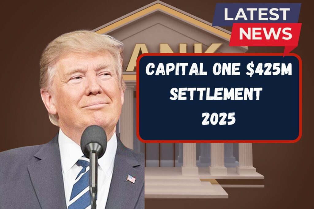 Capital One $425M Settlement 2025 – Check Eligibility and Payment Schedule After Filing Claim