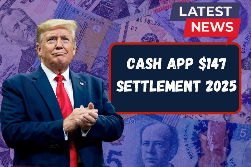 Cash App $147 Settlement 2025: Check List of Eligible Users Who Can Receive $147 Payment