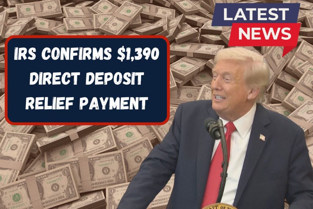 IRS Confirms $1,390 Direct Deposit Relief Payment Set for November 2025 - What’s the Truth Behind the Buzz?