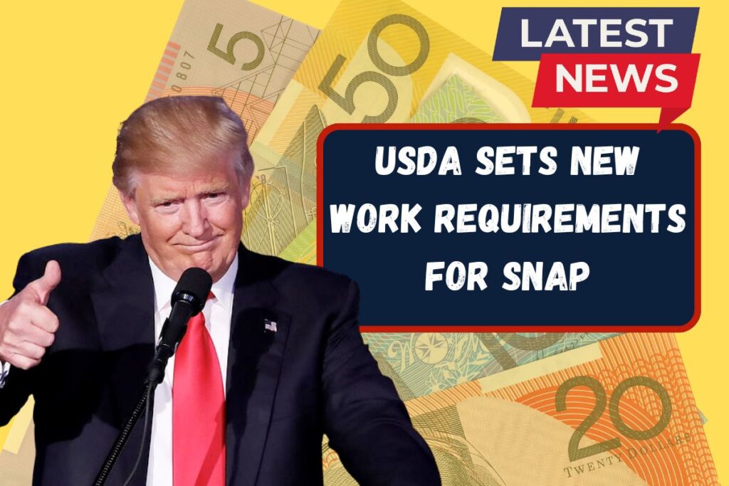 USDA Sets New Work Requirements for SNAP Starting November 1 Nationwide